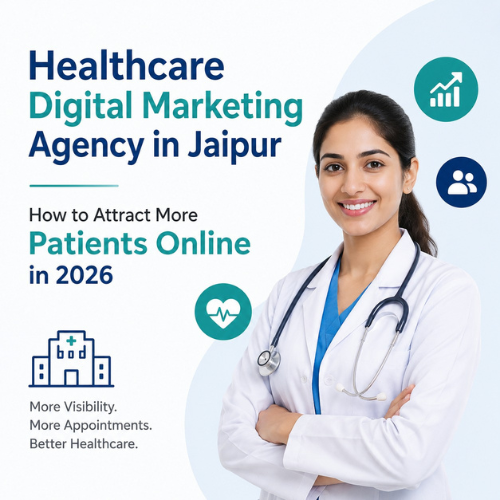 Healthcare Digital Marketing Agency in Jaipur How to Attract More Patients Online in 2026